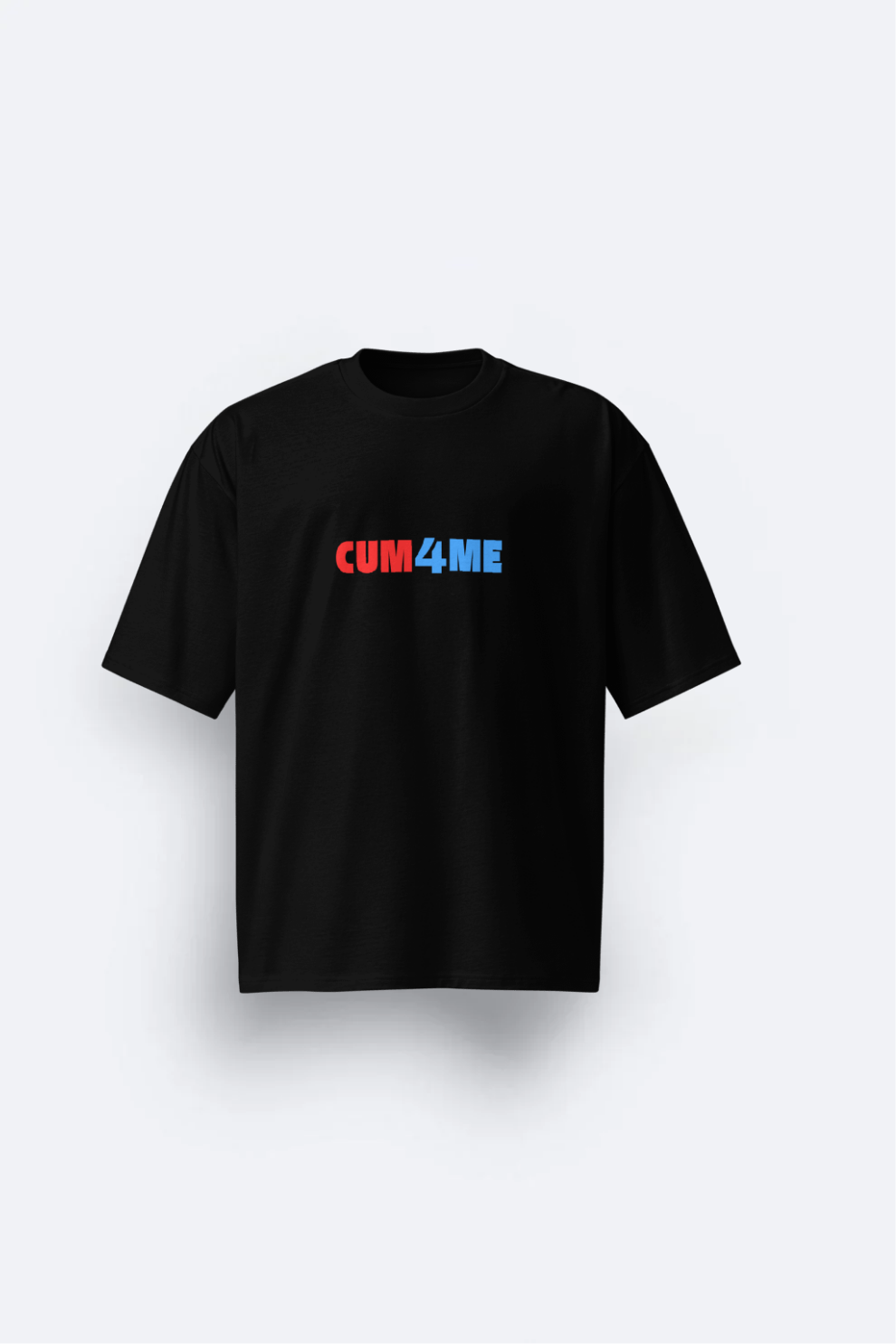 CUM 4 ME t-shirt